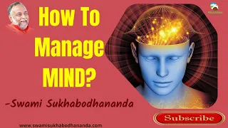 how to manage your mind | Swami Sukhabodhananda #manage #mind