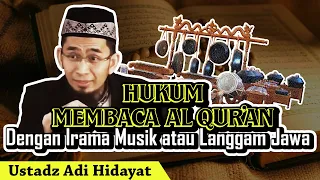 Ceramah Ustadz Adi Hidayat - Hukum Membaca Al Qur'an dengan Irama Musik dan Langgam Jawa