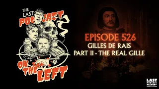 Episode 526: Gilles de Rais Part II - The Real Gille