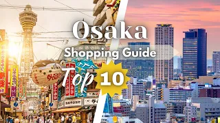 Osaka Shopping Guide Top 10 best Places