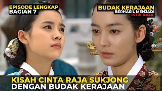 PART 7 | KISAH CINTA RAJA SUKJONG DENGAN PELAYAN ISTANA CHOE SUK BIN - ALUR FILM KOREA KERAJAAN