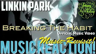 HAPPY BIRTHDAY CHESTER☝🏾🎂🔥Linkin Park - Breaking The Habit Official MV Music(Revisit)Reaction🔥