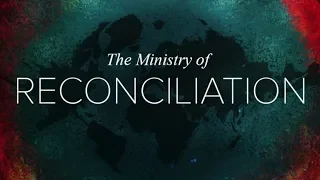 2 Corinthians 5 -The Ministry of Reconciliation