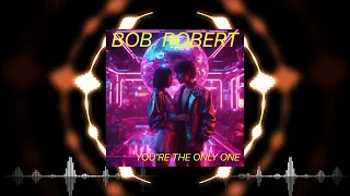 Bob Robert - Youre the Only One // Italo Disco 2023