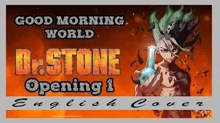 [ENGLISH Cover] Dr. Stone OP 1 - "Good Morning World!" (TV ver.)