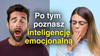 10 oznak WYSOKIEJ inteligencji emocjonalnej