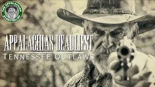 Appalachia's Deadliest: Tennessee Outlaws