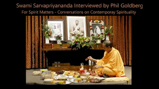 Swami Sarvapriyananda Interviewed by Philip Goldberg for Spirit Matters Podcast - Whole Interview