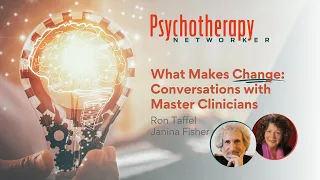 What Makes Change: Conversations with Master Clinicians