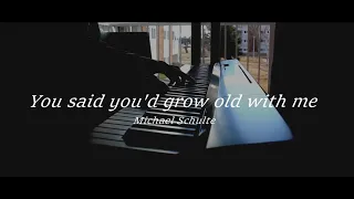 You said you'd grow old with me - Michael Schulte | Piano Cover