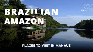 Brazilian Amazon – Places to Visit in Manaus