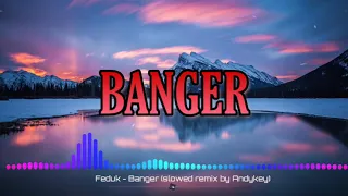 Feduk - Бэнгер (slowed remix by AndyKey)