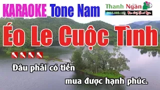 Éo Le Cuộc Tình Karaoke || Tone Nam - Nhạc Sống Thanh Ngân