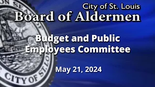 Budget & Public Employees Committee May 21, 2024