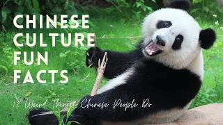 12 WEIRD THINGS CHINESE PEOPLE DO - Part 1 | Chinese Culture Fun Facts