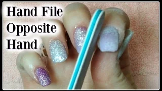 How to Acrylic Nails Tutorial: Hand File with Left or Non Dominant Hand