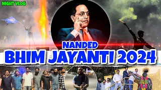 Nanded Bhim jayanti 2024 | रात्री 12 चा जल्लोश | vlog