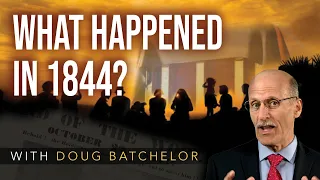 "What on Earth Happened in 1844?" with Doug Batchelor