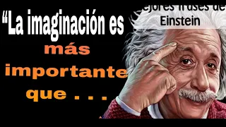 La imaginación es más importante que.... Frase de albert Einstein