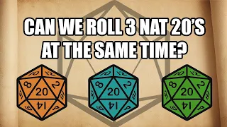 Rolling 3 Natural 20s At The Same Time