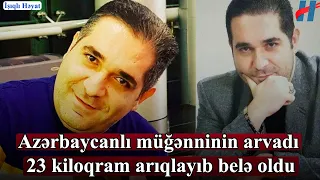 Müğənni Nurlan Əzizbəylinin həyat yoldaşı 23 kiloqram arıqlayıb belə oldu