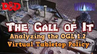 The Gall of It - Analyzing WOTC's Virtual Tabletop Policy in the OGL 1.2