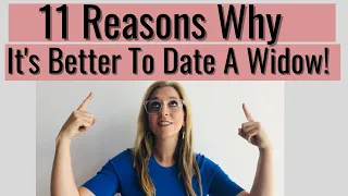 11 Reasons Why It's Better To Date A Widow!