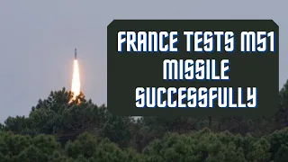 France tests 8000 km range M51 Submarine Launched Ballistic Missile (SLBM) Successfully
