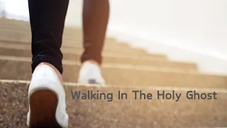 "Walking In The Holy Ghost"