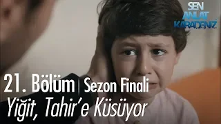 Yiğit, Tahir'e küsüyor - Sen Anlat Karadeniz 21. Bölüm | Sezon Finali