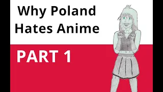 Why Poland hates Anime: PART 1