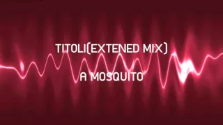 TITOLI(EXTENED MIX) - A MOSQUITO