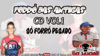 FORRÓ DAS ANTIGAS CD VOL.1 - DJ DEDÉ É DJ LUCAS (SÓ FORRÓ PESADO)