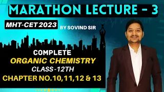 MARATHON LECTURE -3 | ORGANIC CHEMISTRY | CHAP -10 TO 13 | MHT-CET 2023 | EKLAVYA BATCH | SOVIND SIR