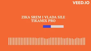 ZIKA SREM I VLADA SILE 2 - TIKAMIX
