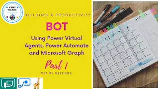 017   Building A Power Virtual Agents Productivity BOT - Get My Meetings (Power Automate and Graph)