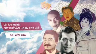 Cải lương hài_CỐT KHỈ VẪN HOÀN CỐT KHỈ_NS Bạch Tuyết_Thanh Việt_Văn Chung_KimQuang_VănHường_BíchThuỷ