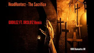 HeadHunterz - The Sacrifice (GODILEZ FT. DR3LO!Z Remix)