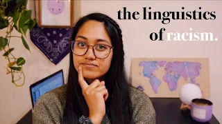 THE LINGUISTICS OF RACISM || Examining Our Language & Its Power