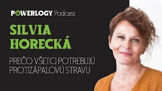 Silvia Horecká, prečo všetci potrebujeme protizápalovú stravu / The Powerlogy Podcast #17