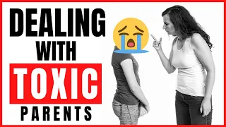 Dealing with Toxic Parents | How to Deal With Toxic Parents