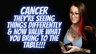 CANCER💖They're Seeing Things Differently & Now Value What You Bring To The Table!!!