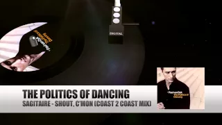 Sagitaire - Shout, C'Mon (Coast 2 Coast Mix) (The Politics Of Dancing)
