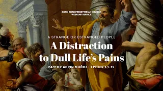 A Distraction to Dull Life’s Pains: 1 Peter 1:1—12 – ARPC Weekend Service