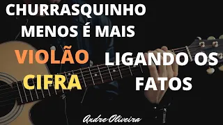 ANDRÉ OLIVEIRA - CHURRASQUINHO MENOS É MAIS - LIGANDO OS FATOS - VIDEO 2