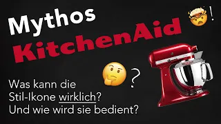 Mythos KitchenAid - Was kann sie und wie mache ich was? Die Antworten gibt's hier!