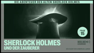 Der alte Sherlock Holmes | Folge 15: Sherlock Holmes und der Zauberer (Komplettes Hörbuch)