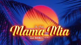 In-Grid - Mama Mia (DJ SKIBA REMIX)