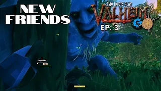 New Friends | Two Idiots Play Valheim | Ep. 3 | w/ Glitchy