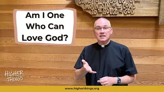 Am I One Who Can Love God?